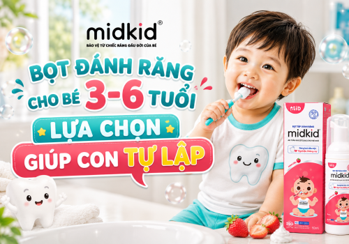 Bọt đánh răng cho bé 3-6 tuổi: Lựa chọn giúp con tự lập