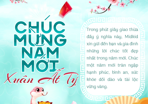 MIDKID CHÚC MỪNG NĂM MỚI XUÂN ẤT TỴ
