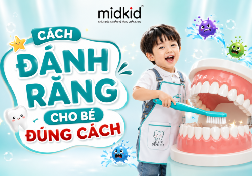 Cách Đánh Răng Cho Bé Đúng Cách: 3 Bước Mẹ Nhàn Con Vui