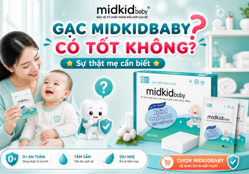 Gạc Midkidbaby có tốt không? Sự thật mẹ cần biết