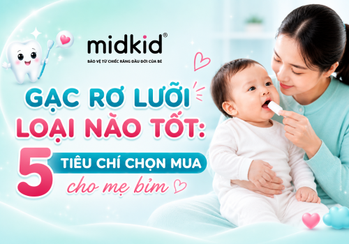 Gạc rơ lưỡi loại nào tốt: 5 tiêu chí chọn mua cho mẹ bỉm