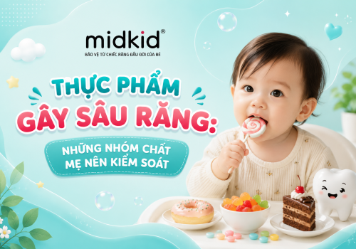 Thực phẩm gây sâu răng: Những nhóm chất mẹ nên kiểm soát